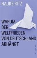 Warum der Weltfrieden von Deutschland abhängt