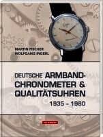 Deutsche Armbandchronometer und Qualitätsuhren 1935 - 1980