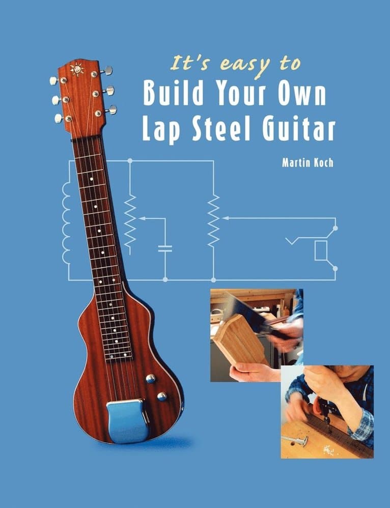 It's easy to Build Your Own Lap Steel Guitar