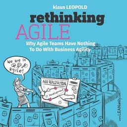 Rethinking Agile: Why Agile Teams Have Nothing To Do With Business Agility