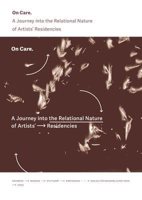 On Care: A Journey Into the Relational Nature of Artists' Residencies