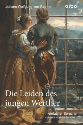 Die Leiden des jungen Werther - in einfacher Sprache
