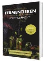 Fermentieren leicht gemacht! Wenn die Gläser überquellen - Von einfach bis exotisch: Natürliche Superfoods haltbar machen - Für Gemüse, Obst, Sauerteig und mehr | Dein Fermentieren Buch