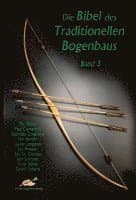 Die Bibel des traditionellen Bogenbaus / Die Bibel des traditionellen Bogenbaus, Band 3 - Softcover