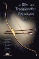 Die Bibel des traditionellen Bogenbaus / Die Bibel des traditionellen Bogenbaus, Band 2 - Softcover