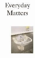 Everyday Matters - Contemporary Approaches To Architecture