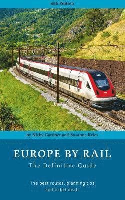 Europe by Rail: The Definitive Guide (18th edition)