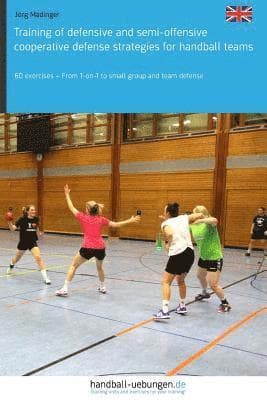 Training of defensive and semi-offensive cooperative defense strategies for handball teams: 60 exercises - From 1-on-1 to small group and team defense