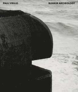 Paul Virilio: Bunker Archeology