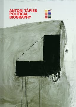 Antoni Tapies: Political Biography