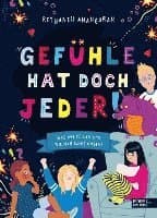 Gefühle hat doch jeder! Was wir fühlen und wie man damit umgeht