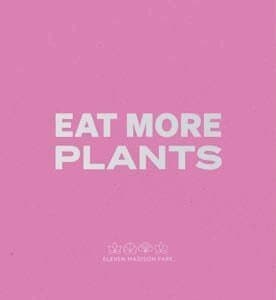Daniel Humm: Eat More Plants. A Chef’s Journal