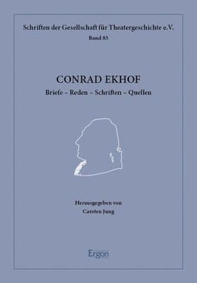 Conrad Ekhof: Briefe - Reden - Schriften - Quellen