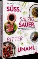Süß. Salzig. Sauer. Bitter. Umami.