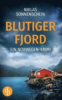Blutiger Fjord Ein packender Norwegen-Krimi über Intrigen und Familiengeheimnisse