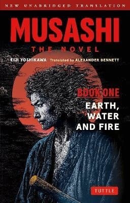 Musashi: Book One - Earth, Water & Fire - The Novel