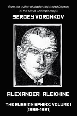 Alexander Alekhine - The Russian Sphinx