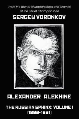 Alexander Alekhine - The Russian Sphinx