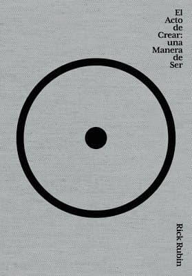 El Acto de Crear / The Creative Act: A Way of Being