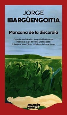 Manzana de la Discordia: Crónicas Y Correspondencia, Textos Inéditos / The Apple of Discord: Unpublished Letters and Chronicles