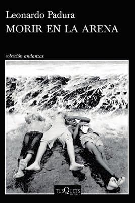 Morir En La Arena (Novela) / To Die in the Sand (a Novel)