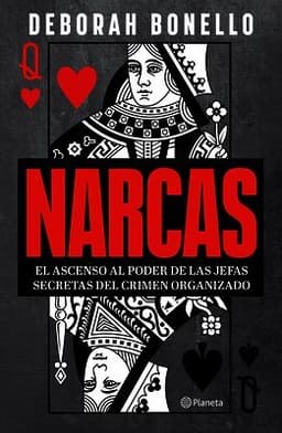 Narcas: El Ascenso Al Poder de Las Jefas Seretas del Crimen Organizado / Narcas: The Secret Rise of Women in Latin America's Cartels