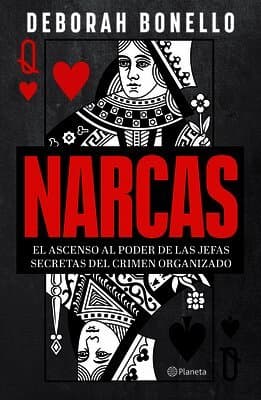 Narcas: El Ascenso Al Poder de Las Jefas Seretas del Crimen Organizado / Narcas: The Secret Rise of Women in Latin America's Cartels