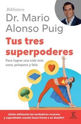 Tus Tres Superpoderes: Para Lograr Una Vida Más Sana, Próspera Y Feliz / Your Three Superpowers