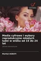 Media cyfrowe i wybory reprodukcyjne mlodych ludzi w wieku od 15 do 24 lat