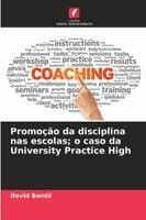 Promoção da disciplina nas escolas; o caso da University Practice High