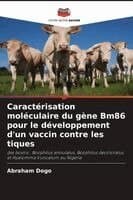Caractérisation moléculaire du gène Bm86 pour le développement d'un vaccin contre les tiques