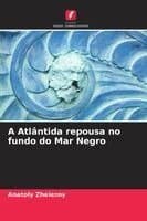 A Atlântida repousa no fundo do Mar Negro