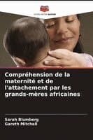 Compréhension de la maternité et de l'attachement par les grands-mères africaines