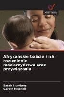 Afrykańskie babcie i ich rozumienie macierzyństwa oraz przywiązania