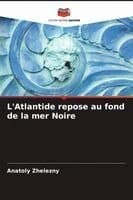 L'Atlantide repose au fond de la mer Noire