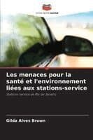 Les menaces pour la santé et l'environnement liées aux stations-service