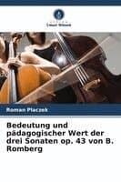 Bedeutung und pädagogischer Wert der drei Sonaten op. 43 von B. Romberg