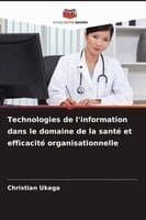 Technologies de l'information dans le domaine de la santé et efficacité organisationnelle