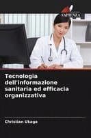 Tecnologia dell'informazione sanitaria ed efficacia organizzativa