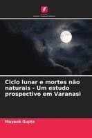 Ciclo lunar e mortes não naturais - Um estudo prospectivo em Varanasi