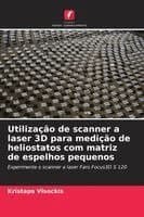 Utilização de scanner a laser 3D para medição de heliostatos com matriz de espelhos pequenos