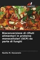 Bioconversione di rifiuti alimentari in proteine monocellulari (SCP) da parte di funghi
