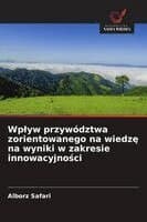 Wplyw przywództwa zorientowanego na wiedzę na wyniki w zakresie innowacyjności