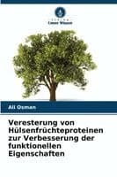 Veresterung von Hülsenfrüchteproteinen zur Verbesserung der funktionellen Eigenschaften