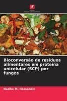 Bioconversão de resíduos alimentares em proteína unicelular (SCP) por fungos