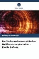 Suche nach einer ethischen Welthandelsorganisation - Zweite Auflage