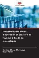 Traitement des boues d'épuration et création de revenus à l'aide de microalgues