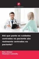 Até que ponto os cuidados centrados no paciente são realmente centrados no paciente?