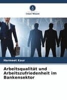 Arbeitsqualität und Arbeitszufriedenheit im Bankensektor