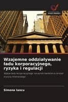 Wzajemne oddzialywanie ladu korporacyjnego, ryzyka i regulacji